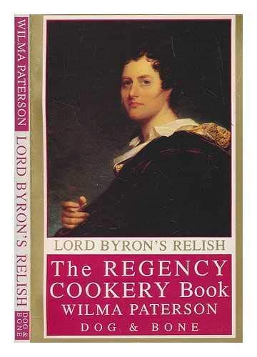 Lord Byron's Relish: The Regency Cookery Book (Paperback)