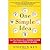 One Simple Idea: Turn Your Dreams into a Licensing Goldmine While Letting Others Do the Work [Hardcover] [2011] 1 Ed. Stephen Key
