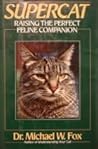 Supercat: Raising the Perfect Feline Companion Supercat: Raising the Perfect Feline Companion