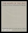 The Shape of the Past: Studies in Honor of Franklin D. Murphy The Shape of the Past: Studies in Honor of Franklin D. Murphy