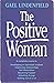 The Positive Woman: Simple Steps to Optimism and Creativity