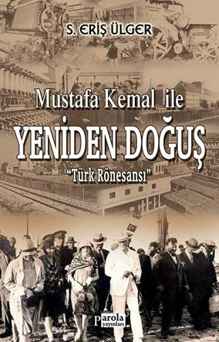 Mustafa Kemal Ile Yeniden Dogus: Türk Rönesansi (Paperback)