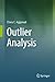 Outlier Analysis by Charu C. Aggarwal (2013-01-11)