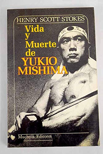 Portada de Vida y muerte de Yukio Mishima, de Henry Scott Stokes