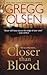 Closer Than Blood[CLOSER THAN BLOOD][Mass Market Paperback] by GreggOlsen
