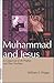 Muhammad and Jesus: A Comparison of the Prophets and Their Teachings by William E. Phipps (1999-09-01)