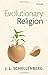 Evolutionary Religion by J. L. Schellenberg (2013-06-13)