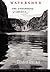 Watershed: The Undamming of America by Elizabeth Grossman (2002-06-02)