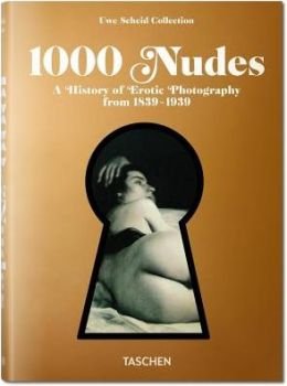A History of Erotic Photography from 1839-1939 1000 Nudes (Hardback) - Common