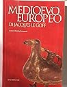 Il Medioevo europeo di Jacques Le Goff. Catalogo della mostra (Parma, 27 settembre 2003-11 gennaio 2004)