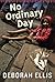 No Ordinary Day by Deborah Ellis (Aug 10 2011)