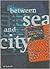 Between Sea And City