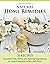 Complete Guide to Natural Home Remedies: Over 100 Recipes - Essential Oils, Herbs, and Natural Ingredients to Treat Common Aches and Pains (IMM Lifestyle Books) Holistic, Herbal Self-Sufficiency