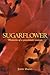 Sugarflower: Memoirs of a Passionate Woman