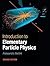 Introduction to Elementary Particle Physics by Alessandro Bettini (2014-02-13)