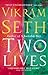 Two Lives by Seth, Vikram New edition by Vikram Seth