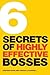 6 Secrets of Highly Effecti...