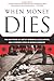By Adam Fergusson: When Money Dies: The Nightmare of Deficit Spending, Devaluation, and Hyperinflation in Weimar Germany
