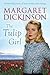 The Tulip Girl by Dickinson, Margaret (2013) Paperback