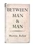 Between Man and Man by Martin Buber
