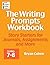 The Writing Prompts Workbook, Grades 7-8: Story Starters for Journals, Assignments and More
