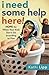 I Need Some Help Here!: Hope for When Your Kids Don't Go according to Plan by Kathi Lipp (2014-06-03)