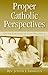 Proper Catholic Perspectives: On the Teachings of Luisa Piccarreta by Iannuzzi, Joseph L. (2006)