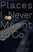 Places I Never Meant To Go by Shay Lynam (2013-10-02)