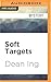 Soft Targets by Dean Ing (2016-07-19)