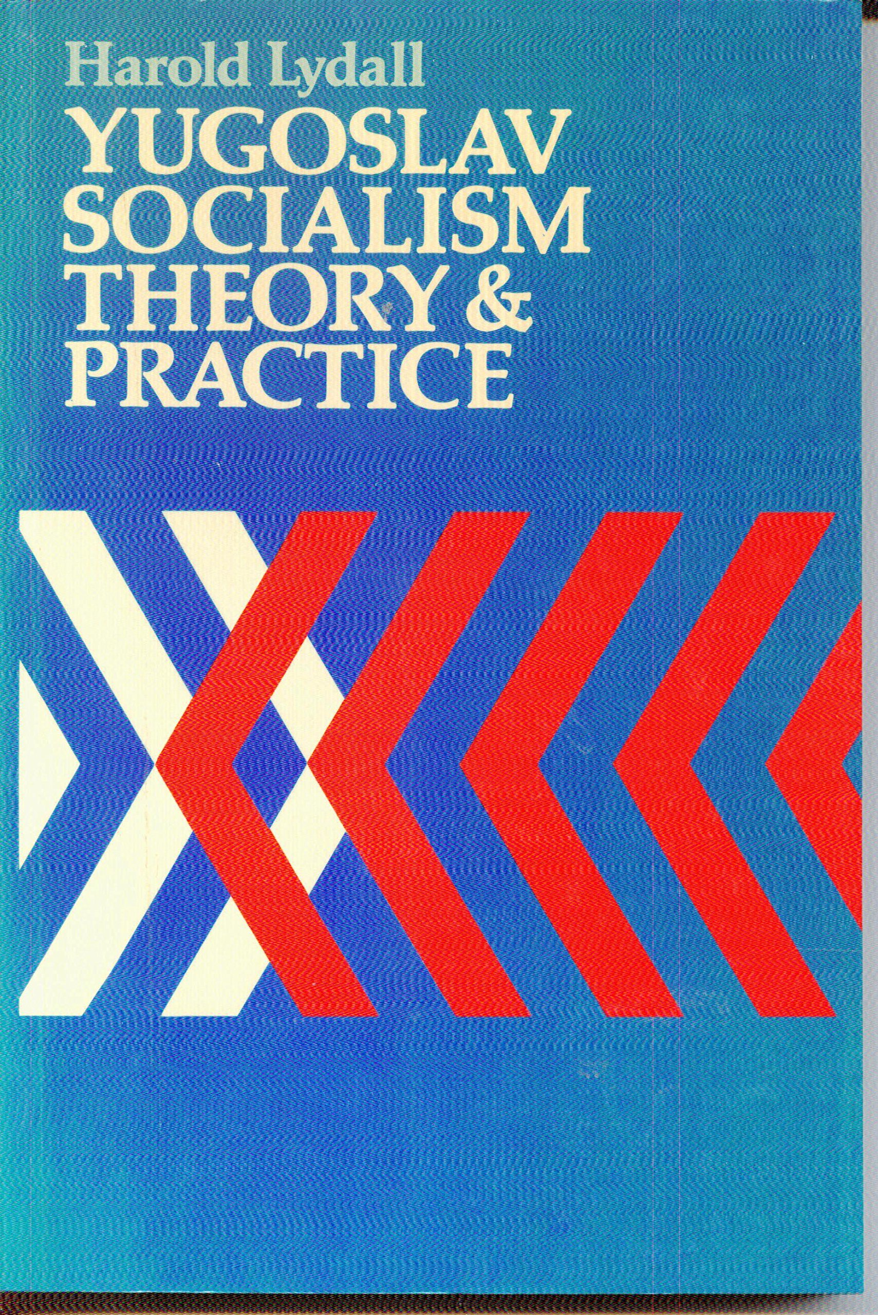 Yugoslav Socialism: Theory and Practice (Paperback)