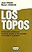Los Topos: El Testimonio Estremecedor de Quienes Pasaron su Vida Escondidos en la Espana de la Posguerra (Spanish Edition)