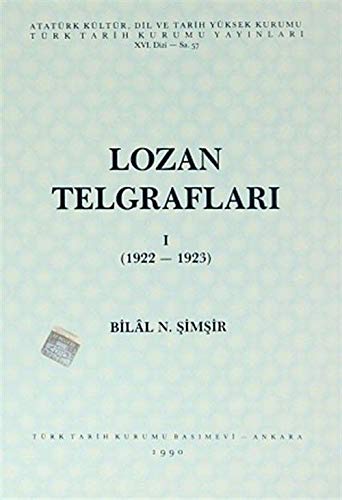 Lozan telgrafları: Türk diplomatik belgelerinde Lozan Barış Konferansı (Türk Tarih Kurumu yayınları. XVI. dizi) (Turkish Edition)