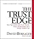 The Trust Edge: How Top Leaders Gain Faster Results, Deeper Relationships, and a Strong Bottom Line by David Horsager (2012-10-09)