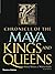 Chronicle of the Maya Kings and Queens: Deciphering The Dynasties of the Ancient Maya by Martin, Simon Published by Thames & Hudson 2nd (second) edition (2008) Paperback