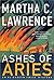 Ashes of Aries by Martha C. Lawrence (2001-09-17)