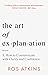 The Art of Explanation: How to Communicate with Clarity and Confidence