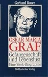 Gefangenschaft und Lebenslust: Oskar Maria Graf in seiner Zeit (German Edition)