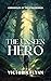The Unseen Hero: Chronicles...
