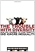 The Trouble with Diversity: How We Learned to Love Identity and Ignore Inequality by Walter Benn Michaels (2006-10-03)