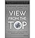 [View From the Top: An Inside Look at How People in Power See and Shape the World] [Author: Lindsay, D. Michael] [June, 2014]