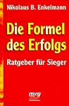 Die Formel des Erfolgs. Ratgeber für Sieger. Die Formel des Erfolgs. Ratgeber für Sieger.