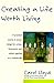Creating a Life Worth Living by Carol Lloyd (1997-08-02)