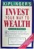 Kiplinger's Invest Your Way to Wealth
