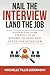 Nail the Interview, Land the Job: A Step-by-Step Guide for What to Do Before, During and After the Interview by Michelle Tillis Lederman (2015-09-09)