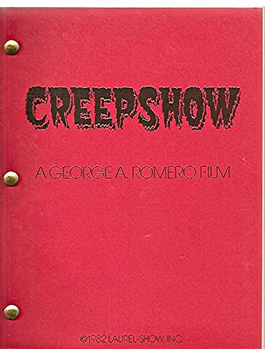 CREEPSHOW: A SCREENPLAY "1ST DRAFT" [A GEORE A. ROMERO FILM]