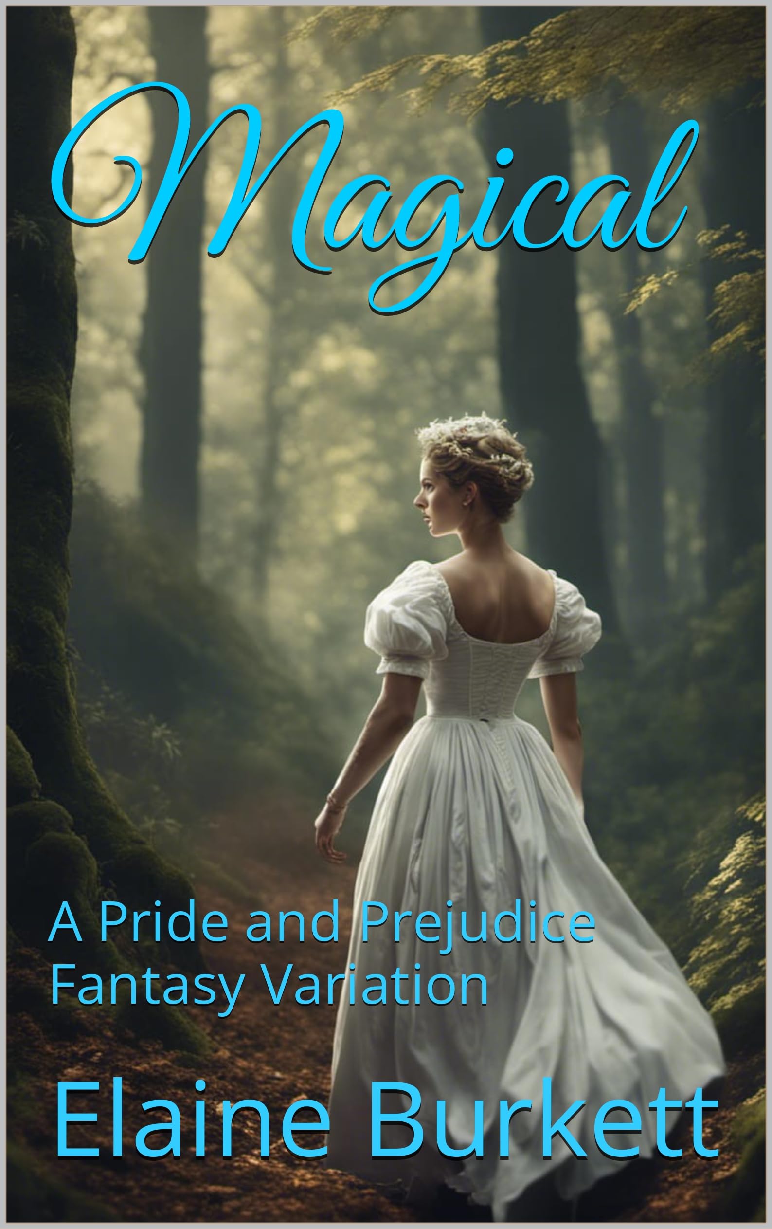 Magical: A Pride and Prejudice Fantasy Variation (Pride, Prejudice, and a Bit of Magic Book 1)