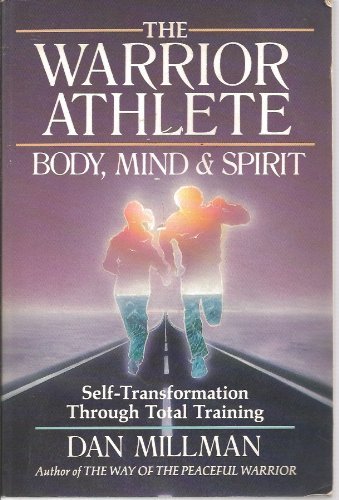 The Warrior Athlete, Body, Mind & Spirit: Self-Transformation Through Total Training (Paperback)