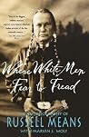 Where White Men Fear to Tread: The Autobiography of Russell Means