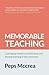 Memorable Teaching: Leveraging memory to build deep and durable learning in the classroom (High Impact Teaching) by Peps Mccrea (2016-12-11)