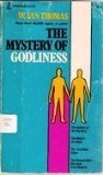The Mystery of Godliness The Mystery of Godliness